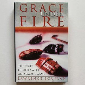 Grace Under Fire by Lawrence Scanlan - HC DJ 2002